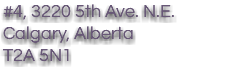 #4, 3220 5th Ave. N.E. Calgary, Alberta T2A 5N1
